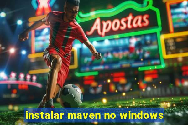 instalar maven no windows